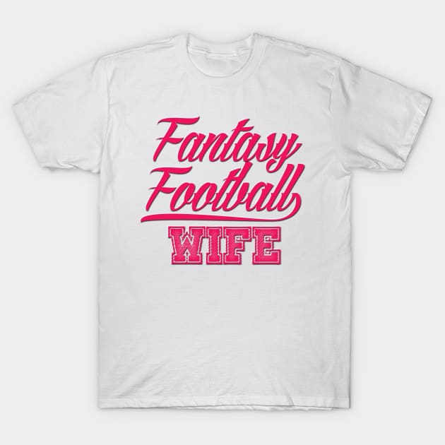 Fantasy Football Wife T-Shirt by ArmChairQBGraphics